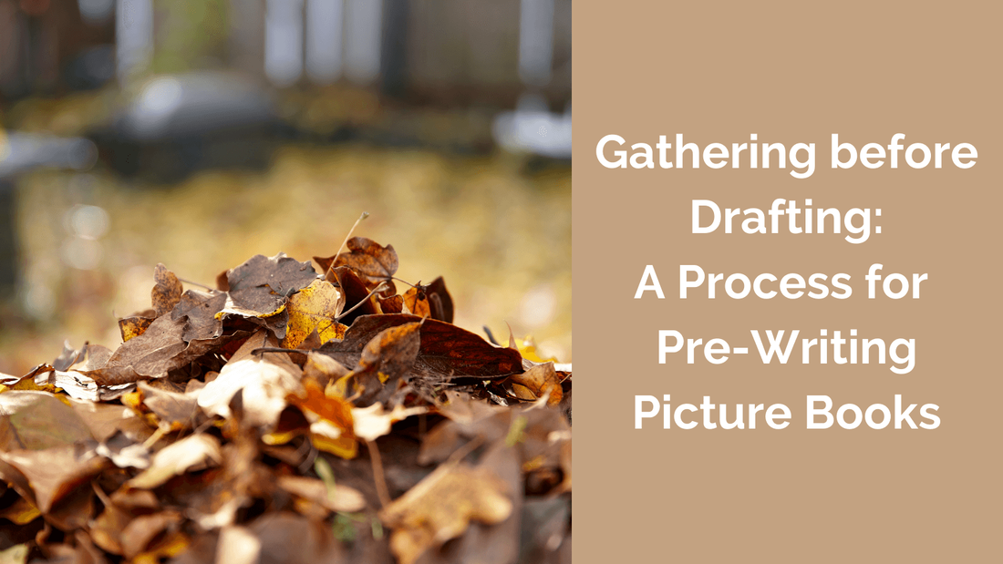 Gathering before Drafting: A Process for Pre-Writing Picture Books